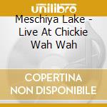 Meschiya Lake - Live At Chickie Wah Wah cd