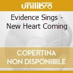 Evidence Sings - New Heart Coming cd musicale di Evidence Sings