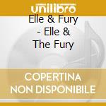 Elle & Fury - Elle & The Fury cd