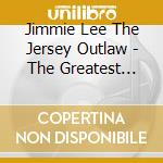 Jimmie Lee The Jersey Outlaw - The Greatest Hits cd