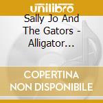 Sally Jo And The Gators - Alligator Dreams cd