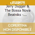 Jerry Dugger & The Bossa Nova Beatniks - Dugger Sings Gould cd