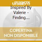 Inspired By Valerie - Finding Valerie (Naked & Unashamed) cd