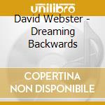 David Webster - Dreaming Backwards cd musicale di David Webster
