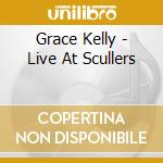 Grace Kelly - Live At Scullers cd musicale di Grace Kelly