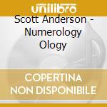 Scott Anderson - Numerology Ology cd musicale di Scott Anderson