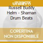 Russell Buddy Helm - Shaman Drum Beats cd