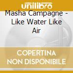 Masha Campagne - Like Water Like Air cd