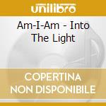 Am-I-Am - Into The Light cd