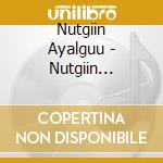 Nutgiin Ayalguu - Nutgiin Ayalguu cd