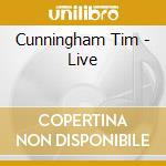 Cunningham Tim - Live cd musicale di Cunningham Tim