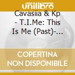 Cavasiia & Kp - T.I.Me: This Is Me (Past)- Ep cd