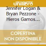 Jennifer Logan & Bryan Pezzone - Hieros Gamos Sea: Meditation Improvisations cd