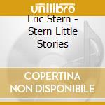 Eric Stern - Stern Little Stories cd