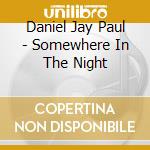 Daniel Jay Paul - Somewhere In The Night cd
