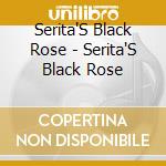 Serita'S Black Rose - Serita'S Black Rose cd
