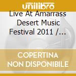 Live At Amarrass Desert Music Festival 2011 / Var / Various cd