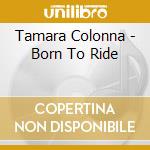 Tamara Colonna - Born To Ride cd