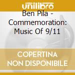 Ben Pila - Commemoration: Music Of 9/11 cd