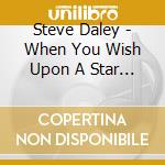 Steve Daley - When You Wish Upon A Star (Feat. John Toomey) cd