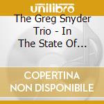 The Greg Snyder Trio - In The State Of Nature cd