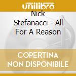Nick Stefanacci - All For A Reason cd