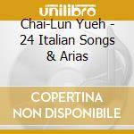 Chai-Lun Yueh - 24 Italian Songs & Arias cd