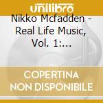Nikko Mcfadden - Real Life Music, Vol. 1: Reflections Of An Underdog cd
