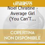 Noel Christine - Average Girl (You Can'T Underestimate) cd musicale di Noel Christine