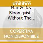Max & Ray Bloomquist - Without The Smoke & Flash cd musicale di Max & Ray Bloomquist