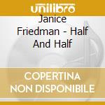 Janice Friedman - Half And Half cd