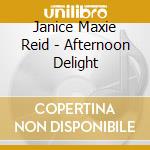 Janice Maxie Reid - Afternoon Delight cd