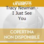 Tracy Newman - I Just See You cd