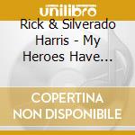 Rick & Silverado Harris - My Heroes Have Always Been Cowboys cd