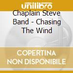 Chaplain Steve Band - Chasing The Wind cd