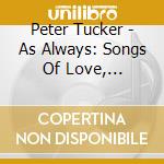 Peter Tucker - As Always: Songs Of Love, Longing, And Redemption cd