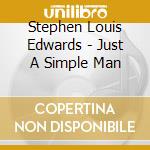 Stephen Louis Edwards - Just A Simple Man cd