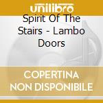 Spirit Of The Stairs - Lambo Doors cd musicale di Spirit Of The Stairs