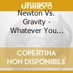 Newton Vs. Gravity - Whatever You Call It