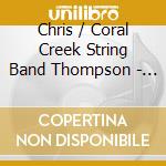Chris / Coral Creek String Band Thompson - Forty Years cd