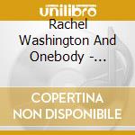 Rachel Washington And Onebody - Unstoppable cd musicale di Rachel Washington And Onebody