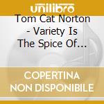 Tom Cat Norton - Variety Is The Spice Of Life Vol. 4 cd