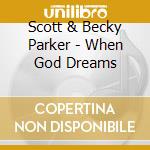 Scott & Becky Parker - When God Dreams cd