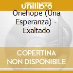 Onehope (Una Esperanza) - Exaltado cd