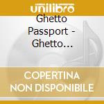 Ghetto Passport - Ghetto Passport cd