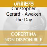 Christopher Gerard - Awaken The Day cd
