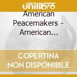American Peacemakers - American Peacemakers cd