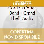 Gordon Collier Band - Grand Theft Audio