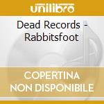 Dead Records - Rabbitsfoot cd