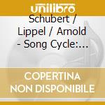 Schubert / Lippel / Arnold - Song Cycle: Franz Schubert & Lieder Transcriptions cd